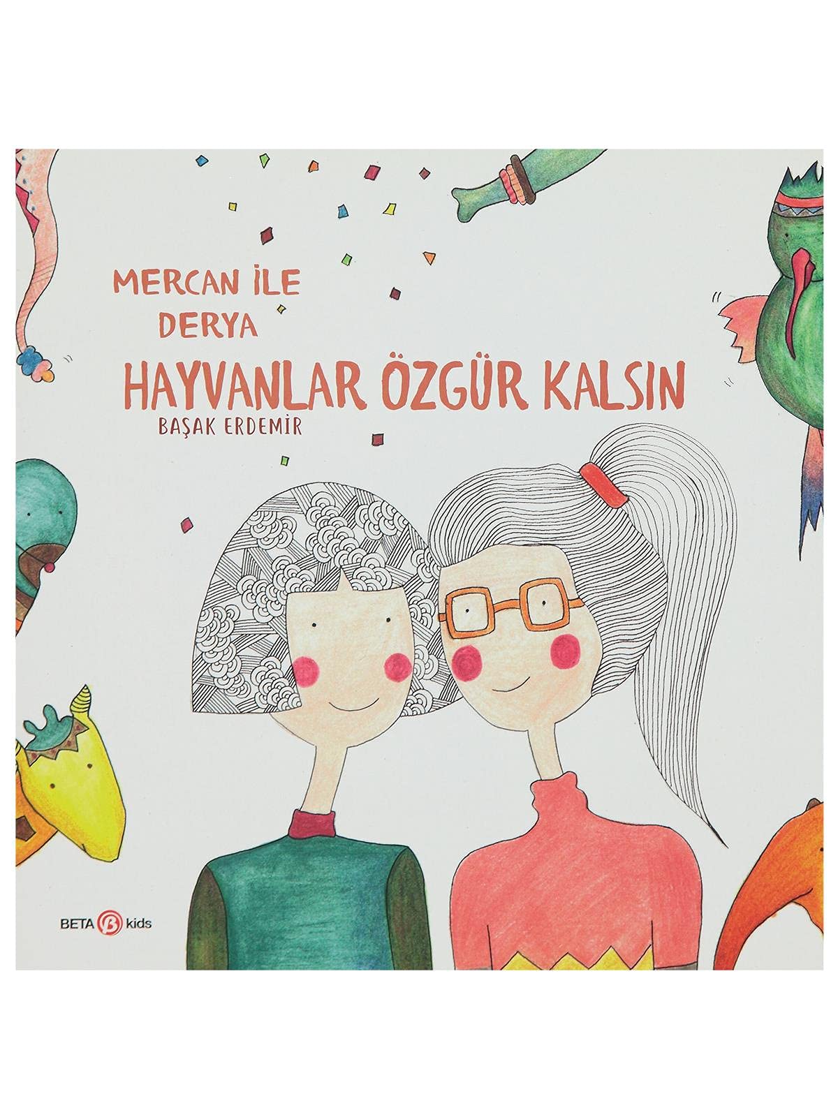 Hayvanlar Özgür Kalsın / Derya İle Mercan Fairy Tales & Legends