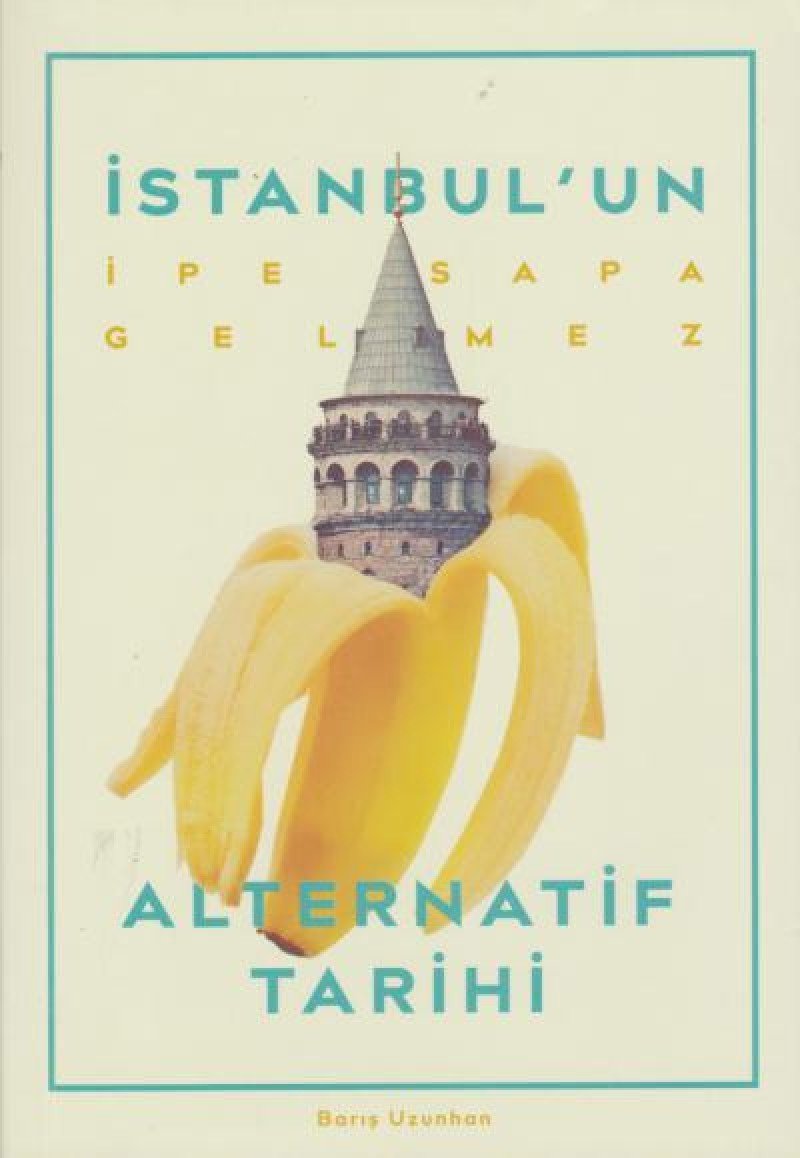İstanbul'un İpe Sapa Gelmez Alternatif Tarihi Books