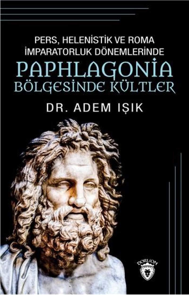 Pers, Helenistik Ve Roma İmparatorluk Dönemlerinde Paphlogonia Bölgesinde Kültler Books