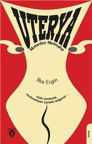 Uterya - Matardan Mektuplar: Uzlet Yaratıcılık, Mahremiyet Yaratık Doğurur... Historical Fiction