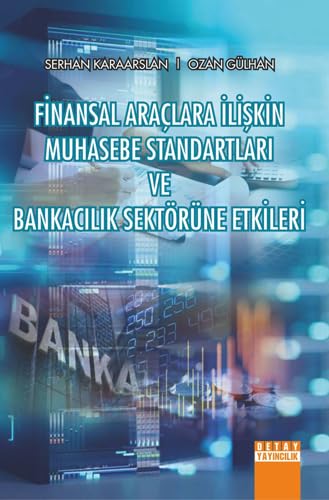 Finansal Araçlara İlişkin Muhasebe Standartları Ve Bankacılık Sektörüne Etkileri book