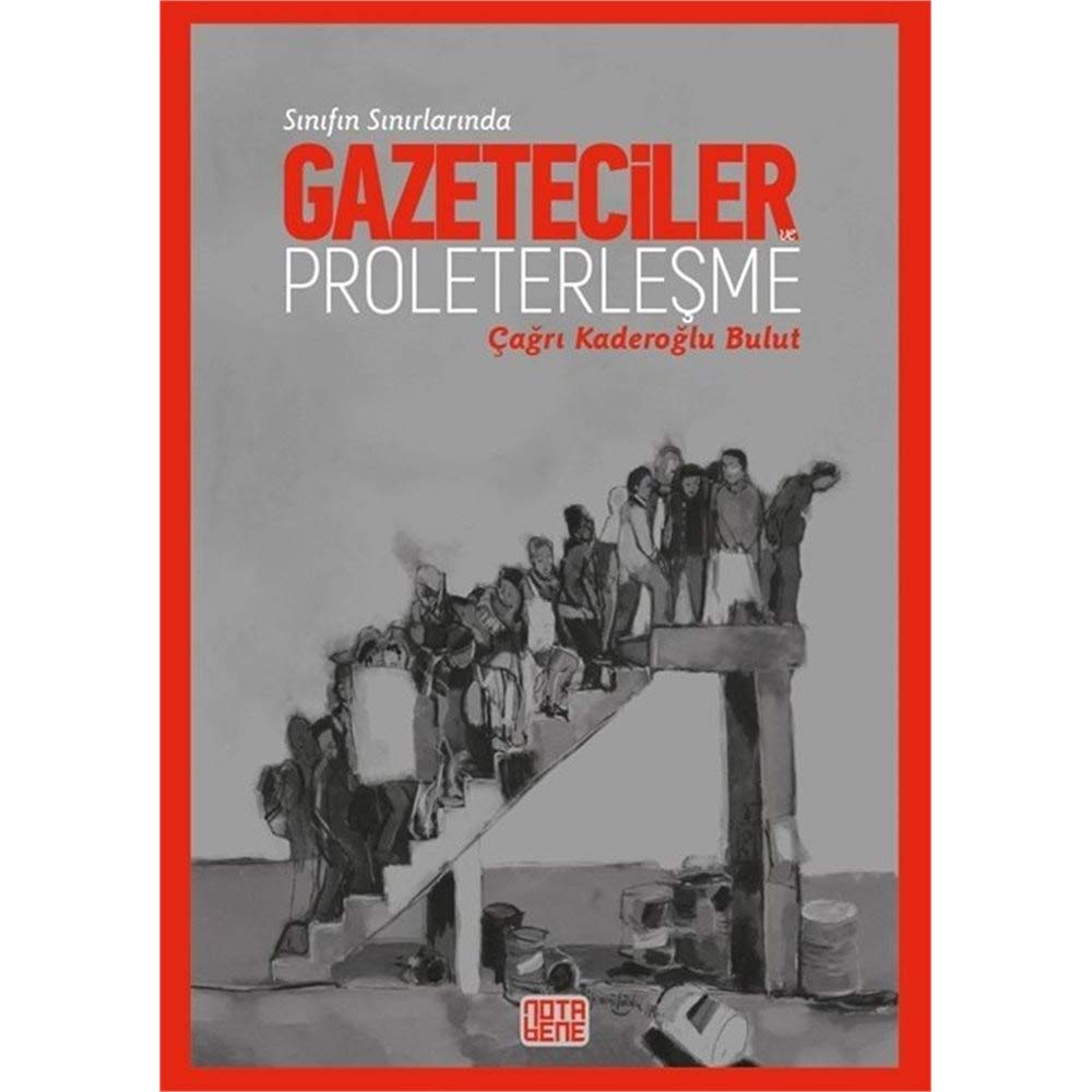 Sinifin Sinirinda: Gazeteciler ve Proleterlesme Social Sciences
