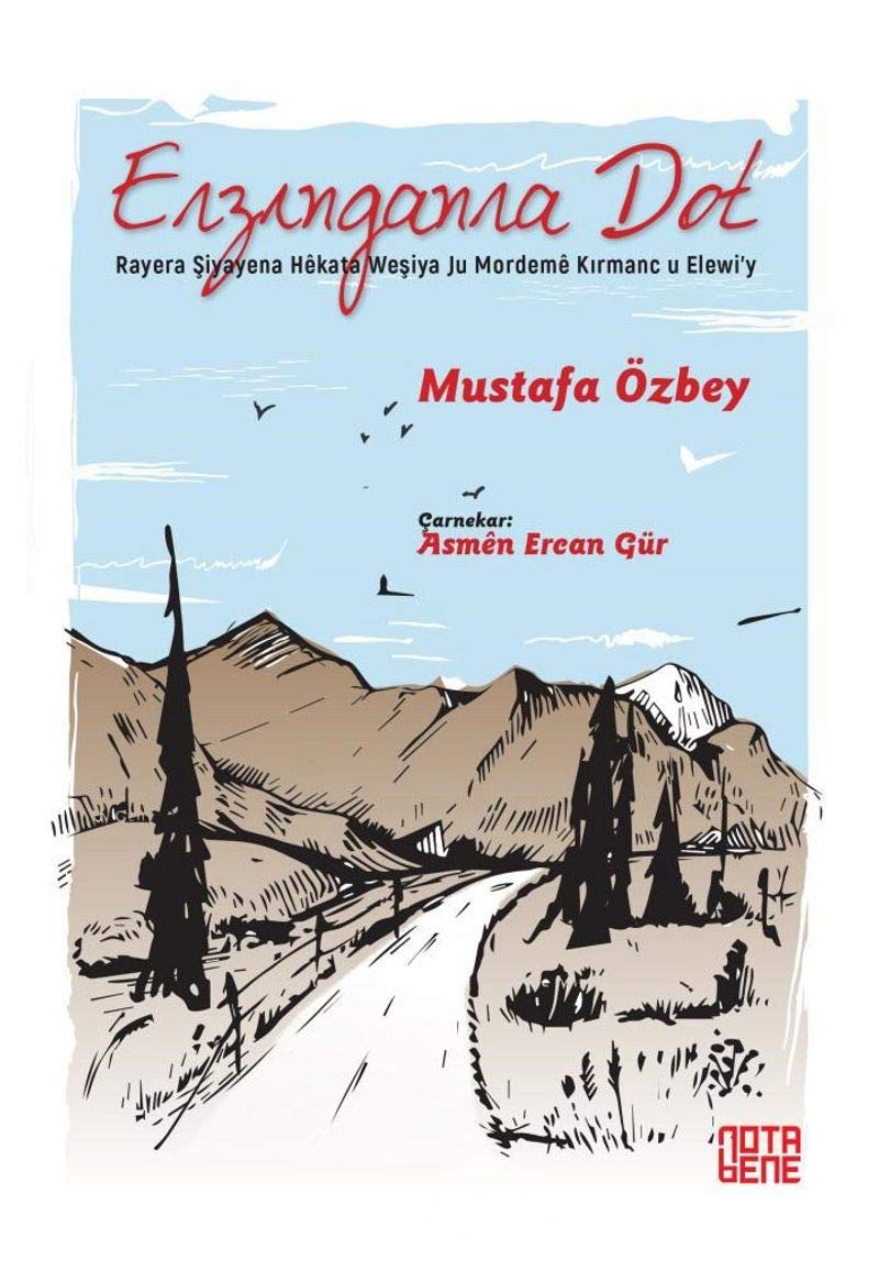 Erzıngan Ra Dot; Raye Ra Şiyayena Hekata Weşiya Ju Mordeme Kırmanc U Elewi'y Historical Fiction