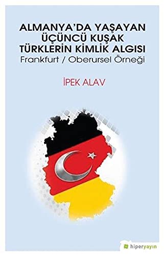 Almanya'da Yaşayan Üçüncü Kuşak Türklerin Kimlik Algısı: Frankfurt - Oberursel Örneği Psychology