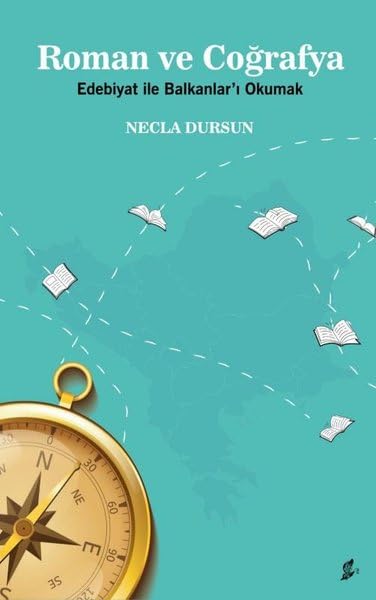 Roman ve Coğrafya - Edebiyat ile Balkanlar’ı Okumak Books