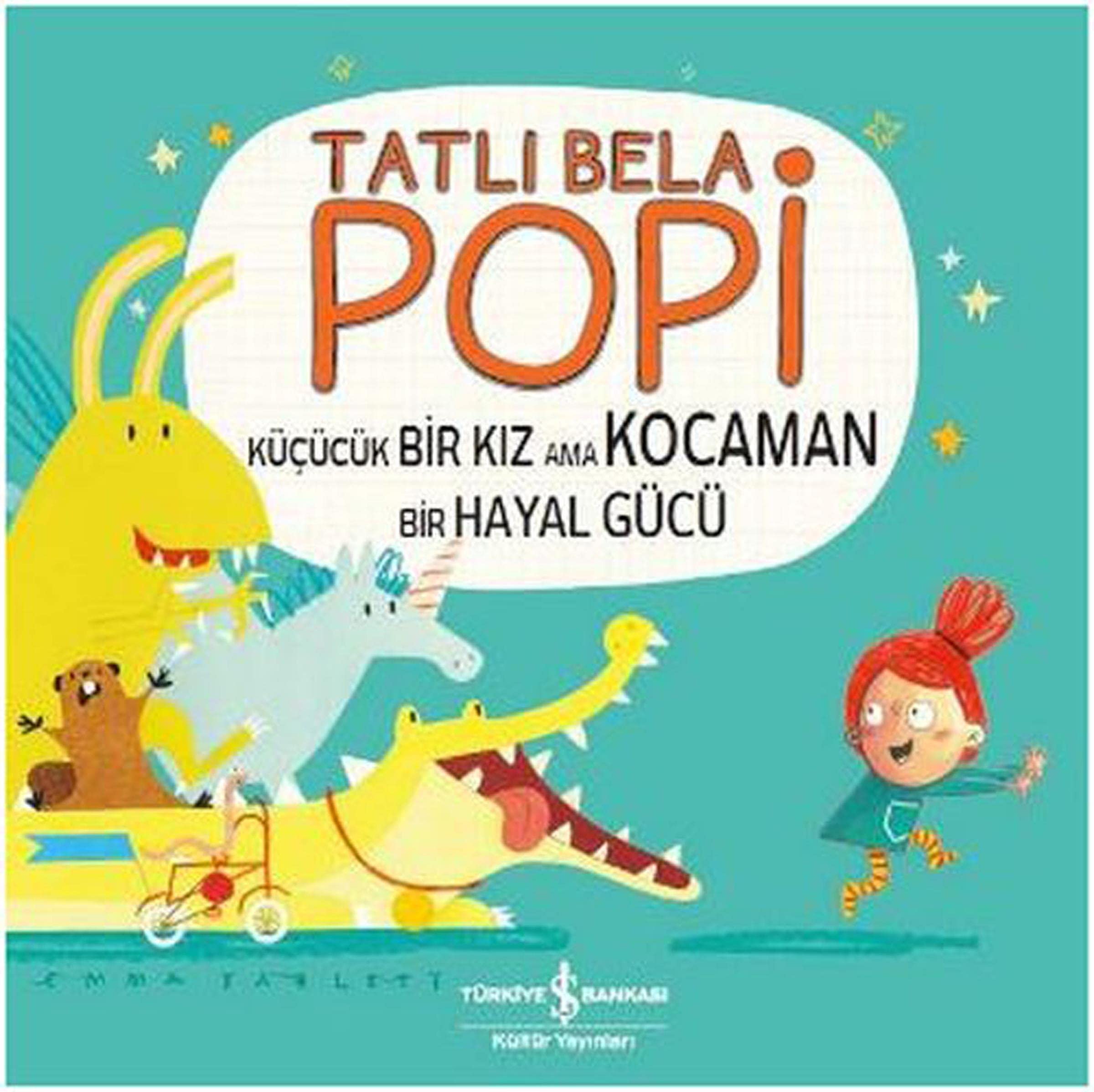 Tatli Bela Popi: Kücücük Bir Kiz ama Kocaman Bir Hayal Gücü: Küçücük Bir Kız Ama Kocaman Bir Hayal Gücü Contemporary literature Books