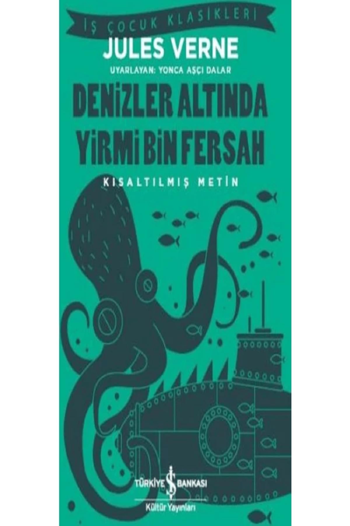 Denizler Altinda Yirmi Bin Fersah Kisaltilmis Metin: İş Çocuk Klasikleri Kısaltılmış Metin Fairy Tales & Legends