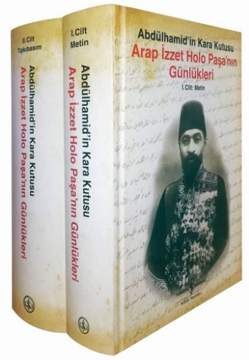 Arap İzzet Holo Paşa’nın Günlükleri (Ciltli): Abdülhamid’in Kara Kutusu Politics & History