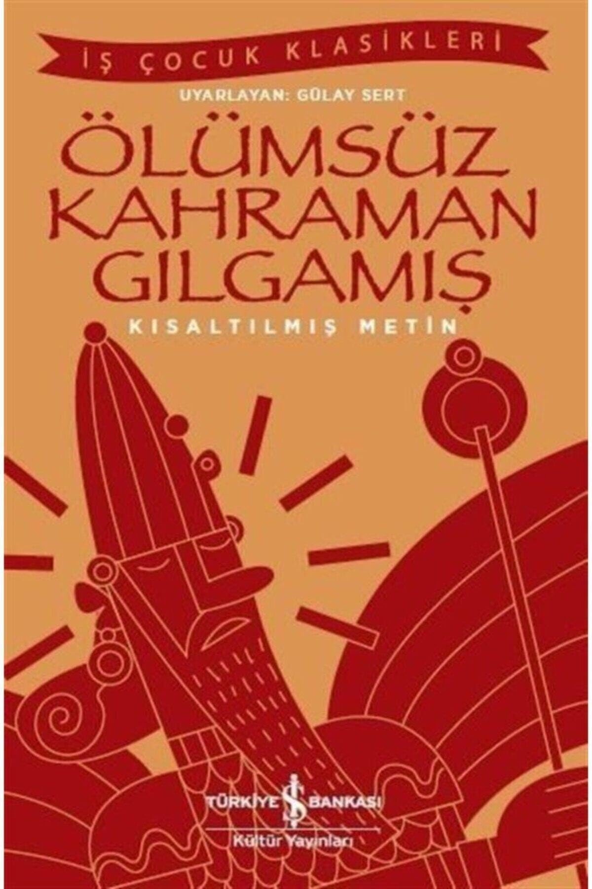 Ölümsüz Kahraman Gilgamis: Kisaltilmis Metin: Kısaltılmış Metin Contemporary literature