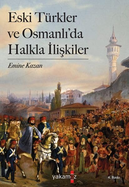 Eski Türkler ve Osmanlı’da Halkla İlişkiler Politics & History