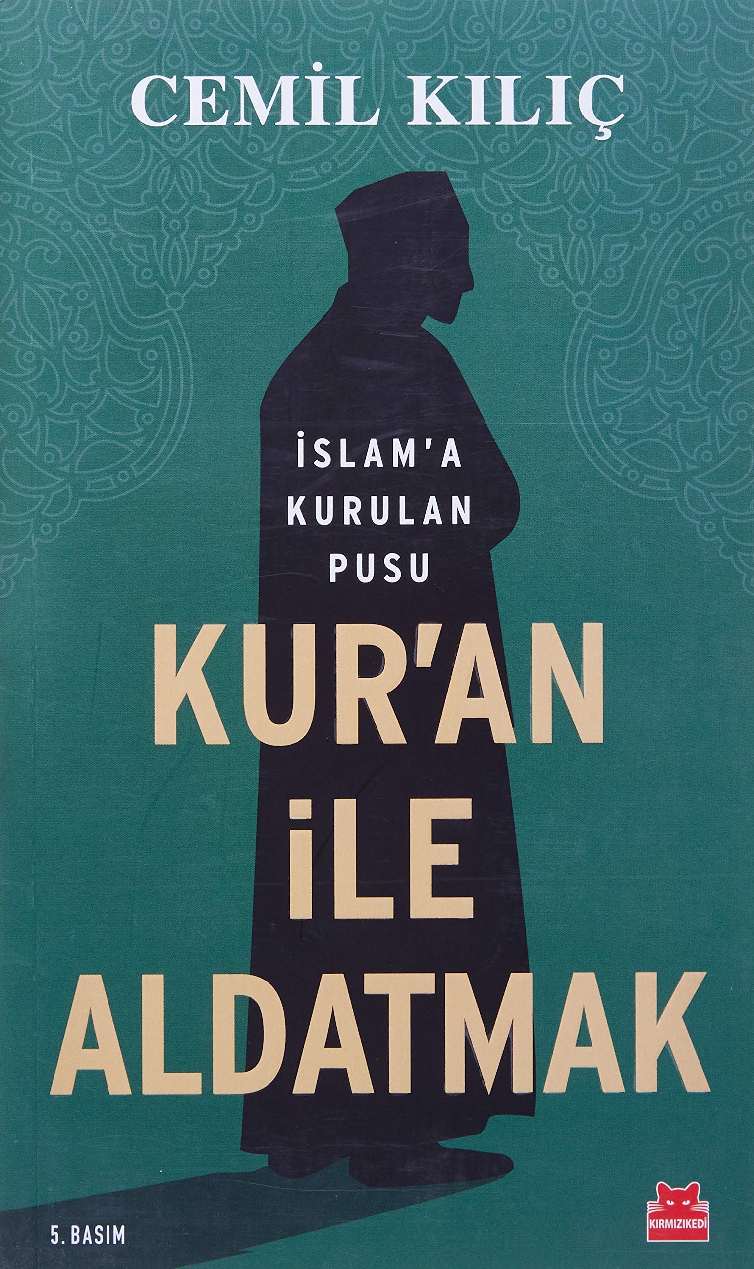 Kuran Ile Aldatmak: Islama Kurulan Pusu: İslam’a Kurulan Pusu Books