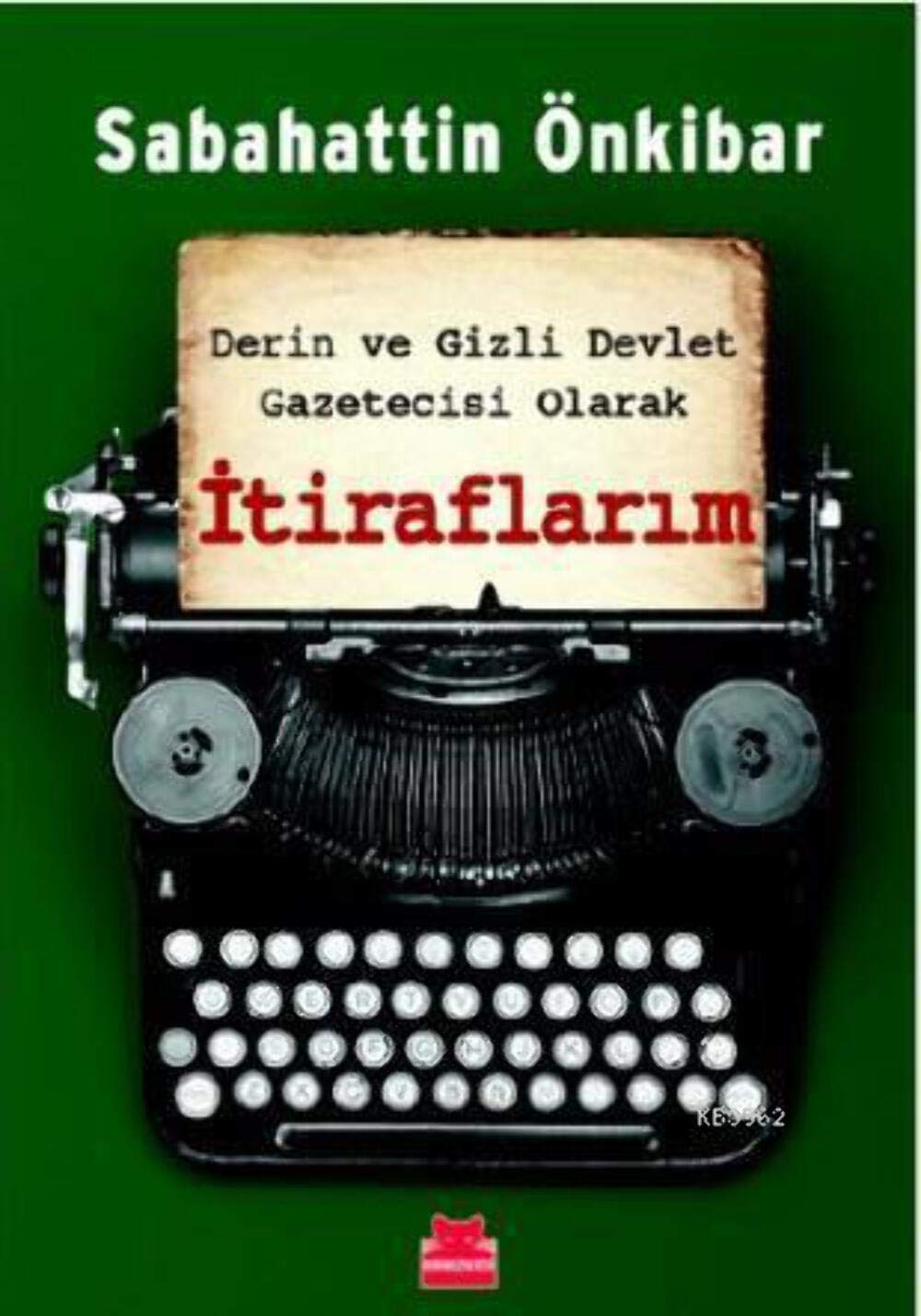Derin ve Gizli Devlet Gazetecisi Olarak Itiraflarim Politics & History