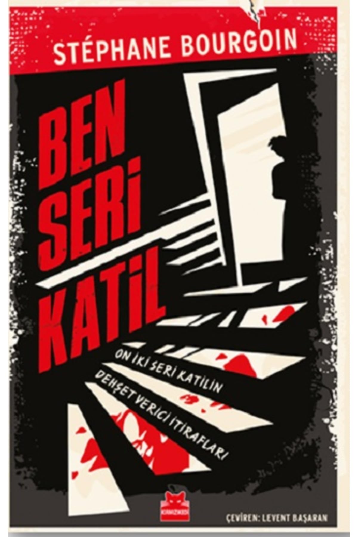 Ben Seri Katil: On İki Seri Katilin Dehşet Verici İtirafları Historical Fiction