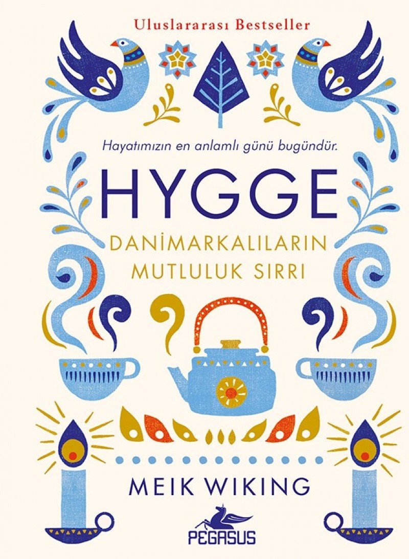 Hygge - Danimarkalilarin Mutluluk Sirri: Hayatimizin en anlamli günü bugündür.: Hayatımızın En Anlamlı Günü Bugündür Lifestyle