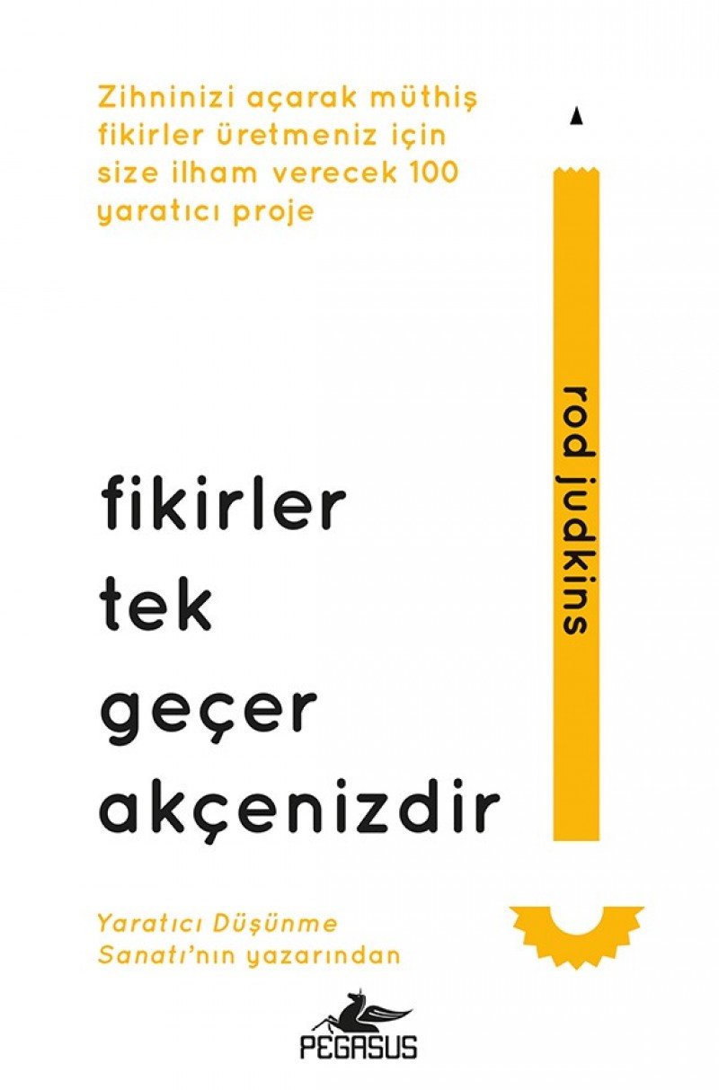 Fikirler Tek Gecer Akcenizdir: Zihninizi acarak müthis fikirler üretmeniz icin size ilham verecek 100 yaratici proje Lifestyle