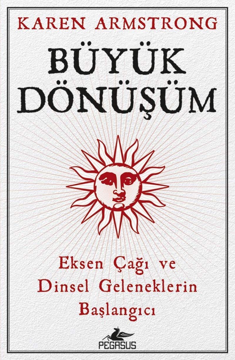 Büyük Dönüsüm: Eksen Cagi ve Dinsel Geleneklerin Baslangici: Eksen Çağı ve Dinsel Geleneklerin Başlangıcı Politics & History