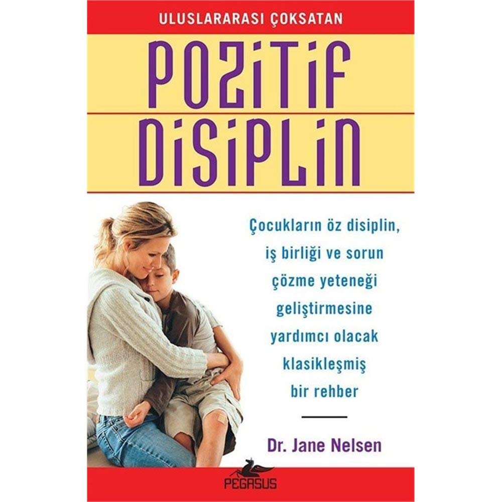 Pozitif Disiplin: Cocuklarin öz disiplin, is birligi ve sorun cözme yetenegi gelistirmesine yardimci rehber Psychology