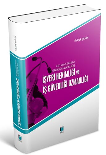 6331 Sayılı İş Sağlığı ve Güvenliği Kanununa Göre İşyeri Hekimliği ve İş Güvenliği Uzmanlığı Law