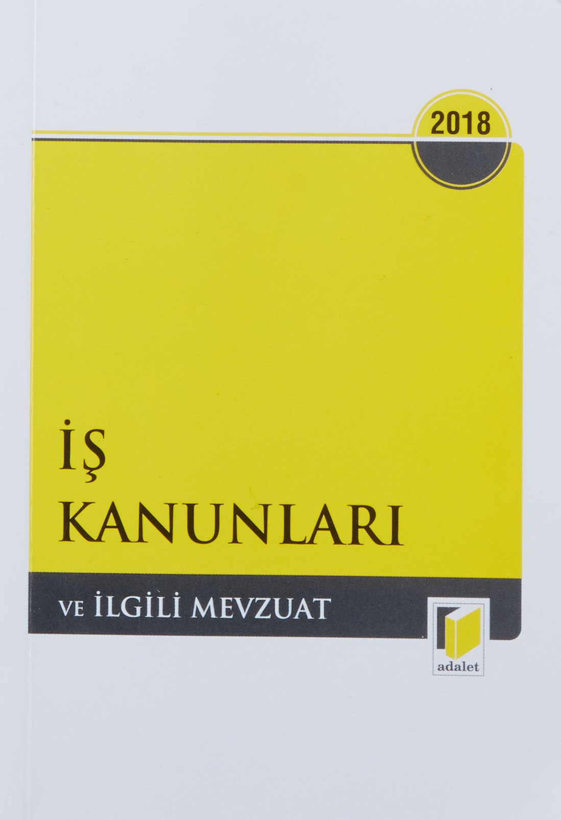 2018 İş Kanunları ve İlgili Mevzuat Law
