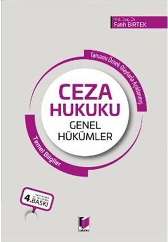 Ceza Hukuku Genel Hükümler: Temel Bilgiler - Tamamı Örnek Olaylarla Açıklanmış Law