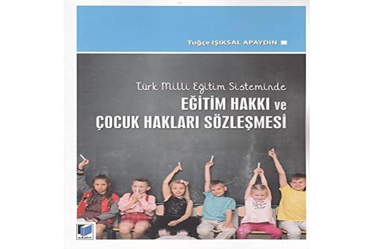 Türk Milli Eğitim Sisteminde Eğitim Hakkı ve Çocuk Hakları Sözleşmesi Books