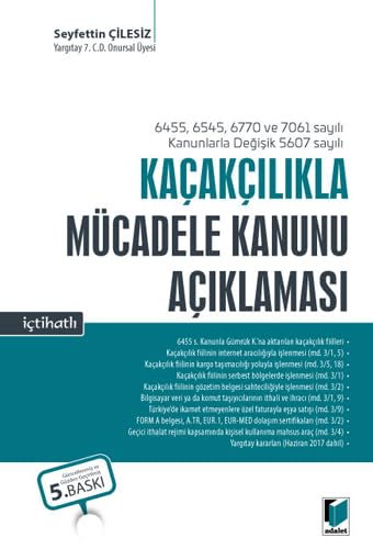 Kaçakçılıkla Mücadele Kanunu Açıklaması (İçtihatlı): 6455, 6545, 6770 ve 7061 sayılı Kanunlarla Değişik 5607 sayılı Law