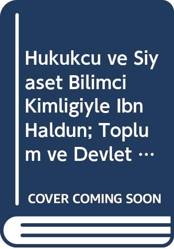 Hukukcu ve Siyaset Bilimci Kimligiyle Ibn Haldun; Toplum ve Devlet Kuraminin Hukuk, Adalet ve Insan Haklari Boyutu Books