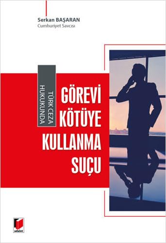 Türk Ceza Hukukunda Görevi Kötüye Kullanma Suçu Law