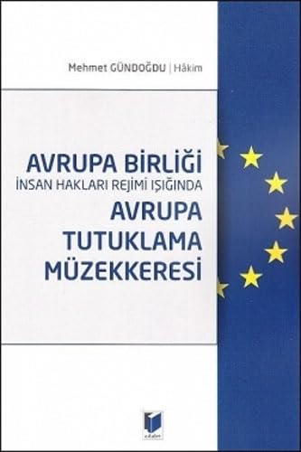 Avrupa Birliği İnsan Hakları Rejimi Işığında Avrupa Tutuklama Müzekkeresi Law