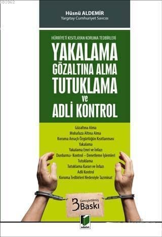 Hürriyeti Kısıtlayan Koruma Tedbirleri - Yakalama Gözaltına Alma Tutuklama ve Adli Kontrol; Gözaltına Alma - Muhafaza Altına Alma - Koruma Amaçlı Özgürlüğün Kıs Books