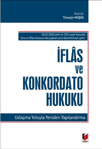 İflas ve Konkordato Hukuku: Uzlaşma Yoluyla Yeniden Yapılandırma Law