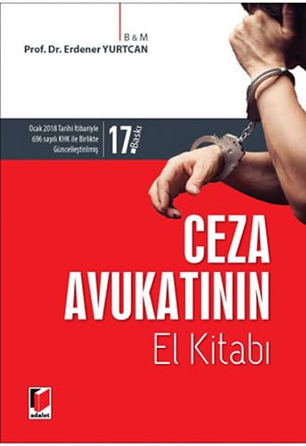 Ceza Avukatının El Kitabı: Ocak 2018 Tarihi İtibariyle 696 Sayılı KHK İle birlikte Güncelleştirilmiş Law