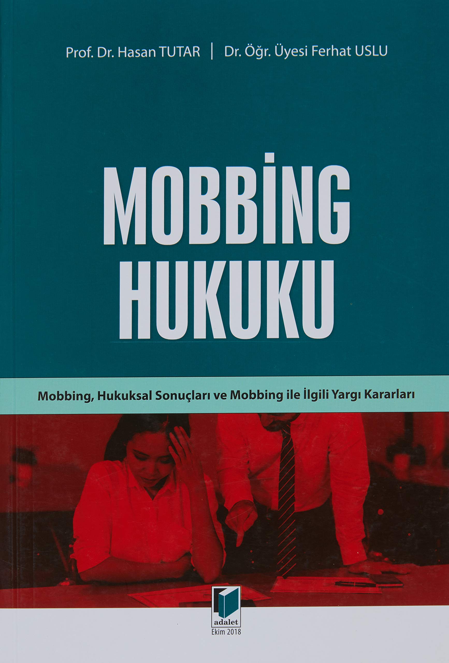 Mobbing Hukuku: Mobbing, Hukuksal Sonuçları ve Mobbing İle İlgili Yargı Kararları Law