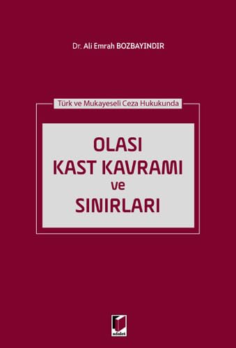 Türk ve Mukayeseli Ceza Hukukunda Olası Kast Kavramı ve Sınırları Law