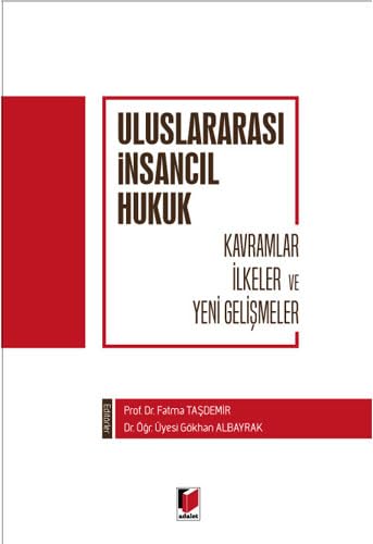 Uluslararası İnsancıl Hukuk: Kavramlar İlkeler ve Yeni Gelişmeler Law