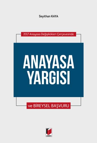 2017 Anayasa Değişiklikleri Çerçevesinde Anayasa Yargısı ve Bireysel Başvuru Law