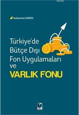 Türkiye'de Bütçe Dışı Fon Uygulamaları ve Varlık Fonu Books