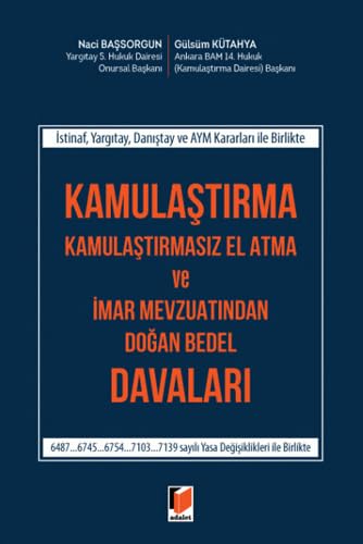 Kamulaştırma, Kamulaştırmasız El Atma ve İmar Mevzuatından Doğan Bedel Davaları (Ciltli): İstinaf, Yargıtay, Danıştay ve AYM Kararları ile Birlikte Law
