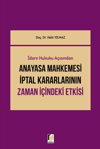 İdare Hukuku Açısından Anayasa Mahkemesi İptal Kararlarının Zaman İçindeki Etkisi book