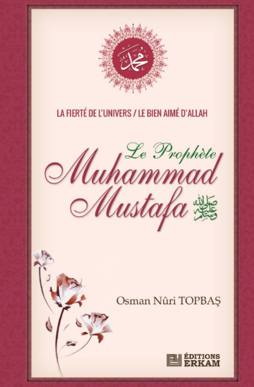 La Fierté de l’Univers: Le bien-aimé d’Allah, Le Prophète Muhammad Mustafa (pbsl) book