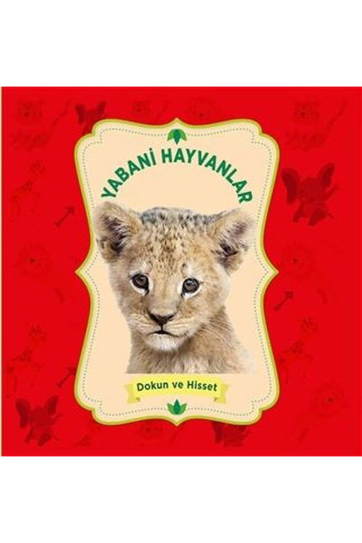 Yabani Hayvanlar - Dokun Ve Hisset Ciltli Books
