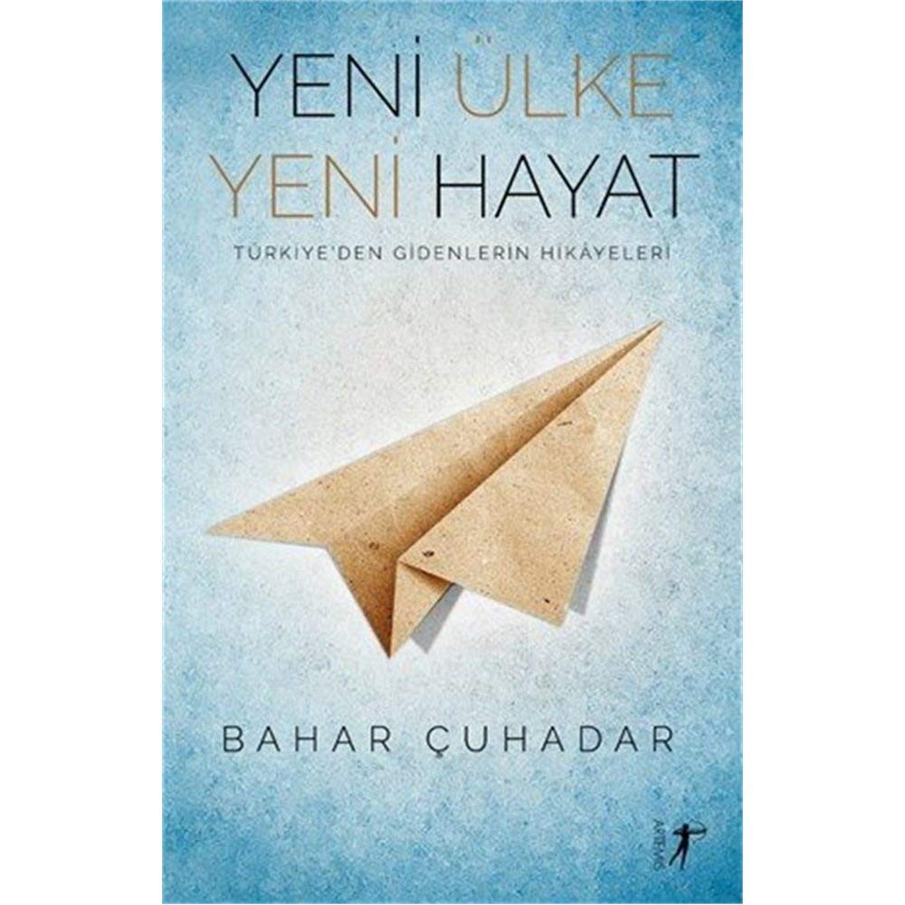 Yeni Ülke Yeni Hayat: Türkiyeden Gidenlerin Hikayeleri: Türkiye'den Gidenlerin Hikayeleri Leisure, Home & Garden