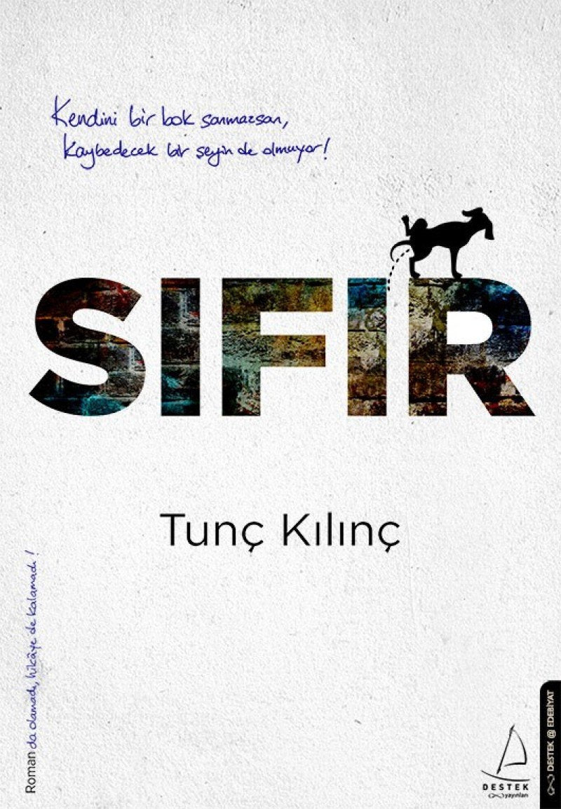 Sifir: Kendini bir bok sanmazsan, kaybedecek bir seyin de olmuyor Essays & Short Stories