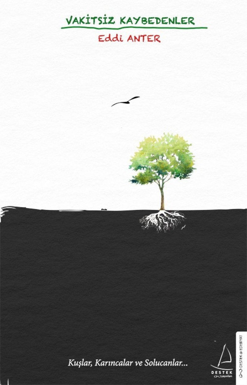 Vakitsiz Kaybedenler: Kuşlar, Karıncalar ve Solucanlar... book
