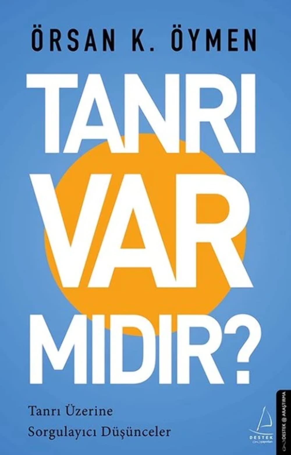 Tanri Var Midir: Tanrı Üzerine Sorgulayıcı Düşünceler Philosophy