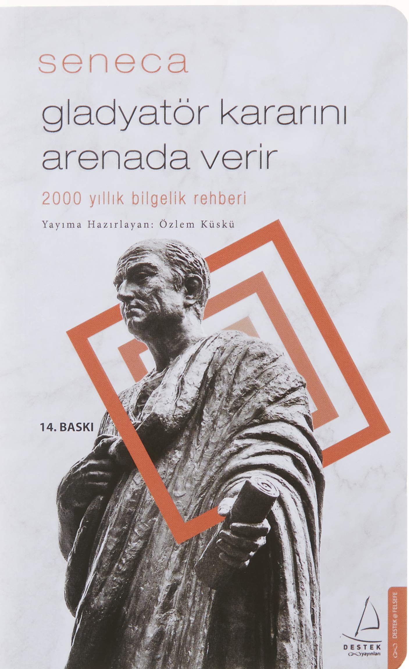 Gladyatör Kararini: Arenada Verir; 2000 yillik bilgelik rehberi: 200 Yıllık Bilgelik Rehberi Philosophy