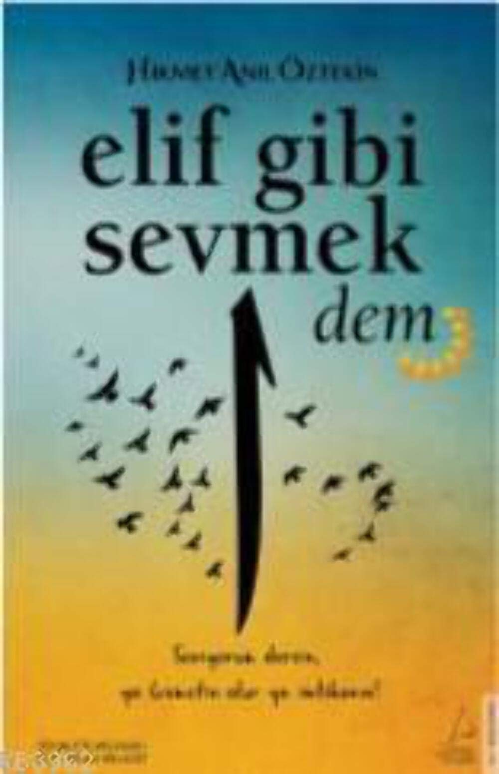 Elif Gibi Sevmek - Dem: Seviyorum Dersin, Ya Kısmetin Olur Ya İmtihanın! Historical Fiction