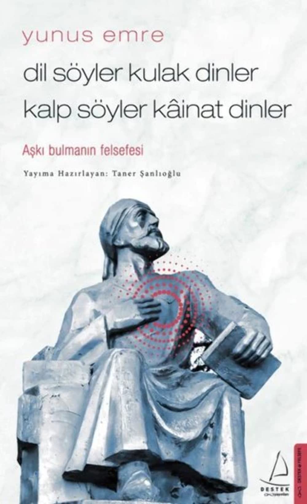 Dil Söyler Kulak Dinler Kalp Söyler Kainat Dinler: Aski Bulmanin Felsefesi: Aşkı Bulmanın Felsefesi Philosophy