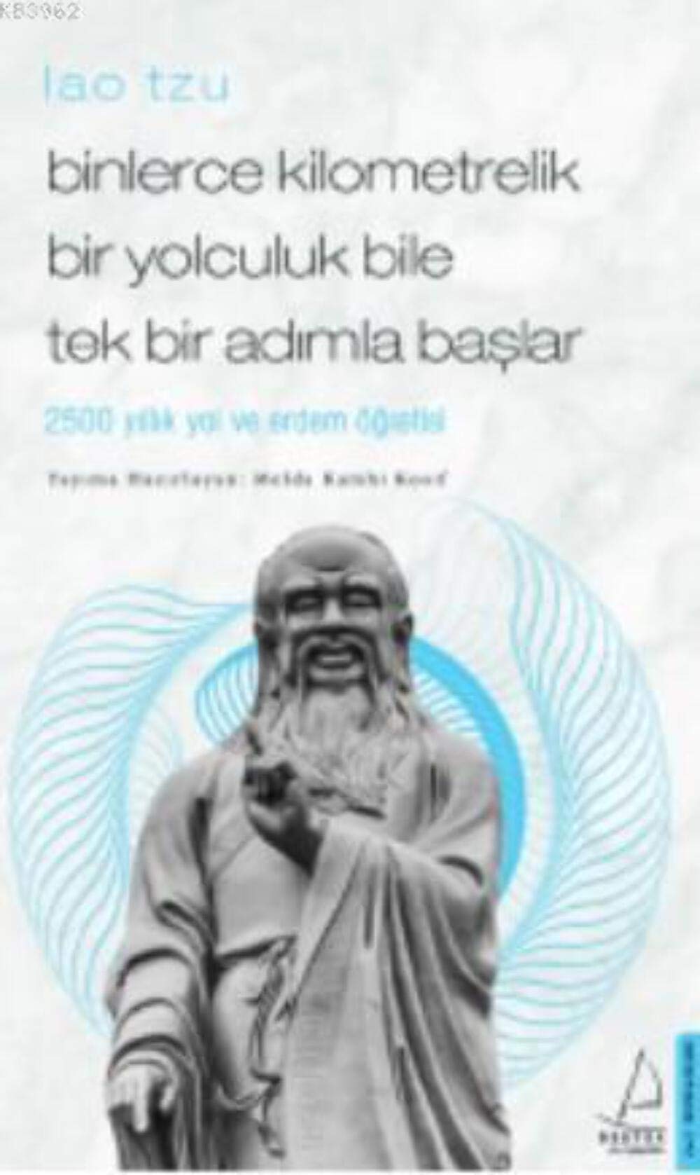 Binlerce Kilometrelik Bir Yolculuk Bile Tek Bir Adimla Baslar - Lao Tzu book