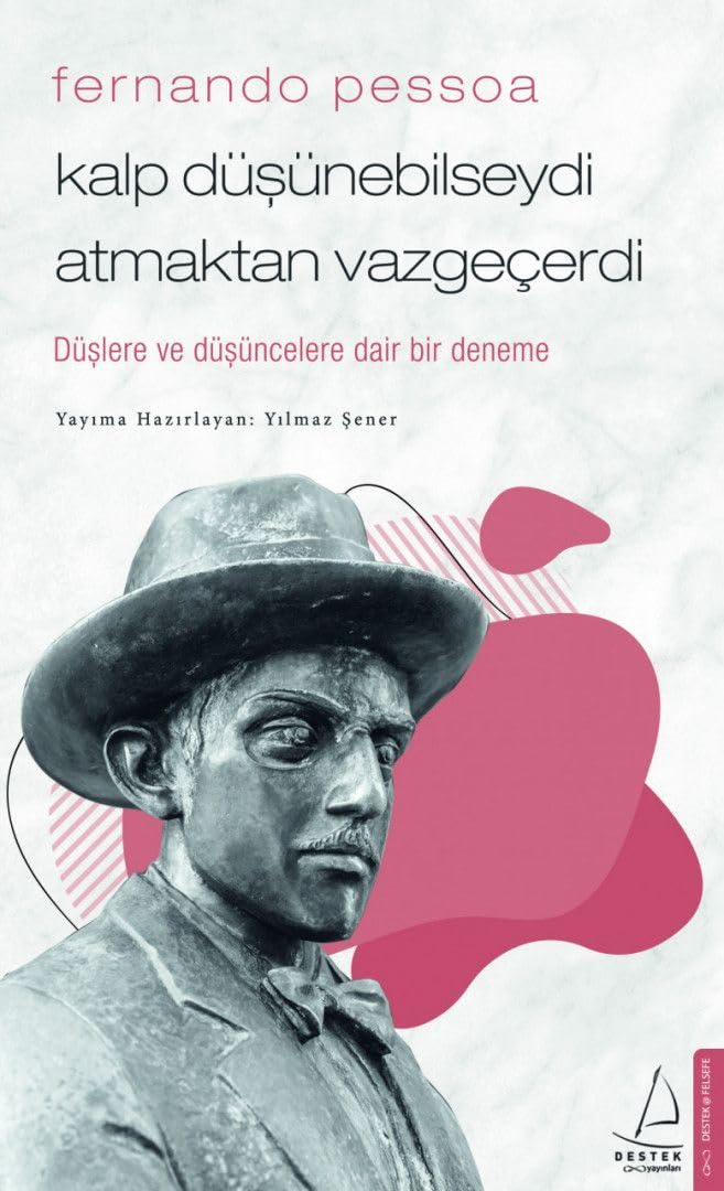 Kalp Düsünebilseydi Atmaktan Vazgecerdi - Fernando Pessoa Philosophy
